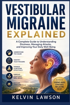 Paperback Vestibular Migraine Explained: A Complete Guide to Understanding Dizziness, Managing Attacks, and Improving Your Daily Well-Being Book