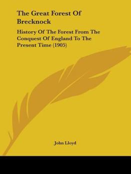 Paperback The Great Forest Of Brecknock: History Of The Forest From The Conquest Of England To The Present Time (1905) Book