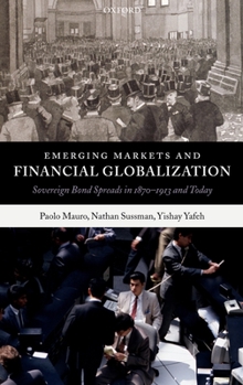 Hardcover Emerging Markets and Financial Globalization: Sovereign Bond Spreads in 1870-1913 and Today Book