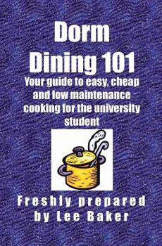 Paperback Dorm Dining 101: Your guide to easy, cheap and low maintenance cooking for the university/colleg student Book