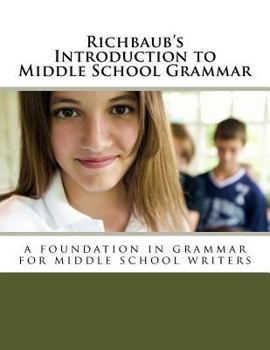 Paperback Richbaub's Introduction to Middle School Grammar: A Foundation in Grammar for Middle School Writers Book