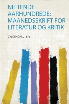 Paperback Nittende Aarhundrede: Maanedsskrift for Literatur Og Kritik [Danish] Book