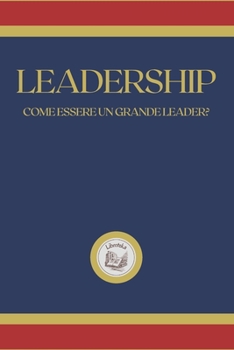 Paperback Leadership: come essere un grande leader? [Italian] Book