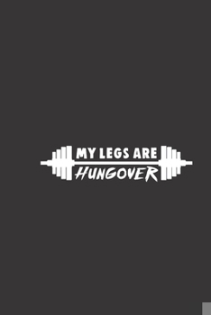 Paperback my legs are hungover: small lined Weightlifting Fitness quotes Notebook / Travel Journal to write in (6'' x 9'') 120 pages Book