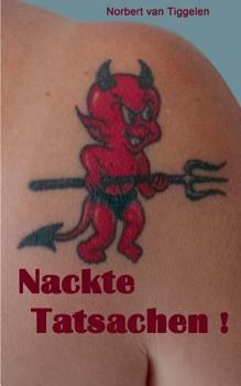 Paperback Nackte Tatsachen!: ... denn wegschauen bringt uns allen nichts! [German] Book