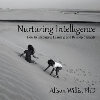 Paperback Nurturing Intelligence: How to Encourage Learning and Develop Capacity Book