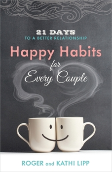 Paperback Happy Habits for Every Couple: 21 Days to a Better Relationship Book