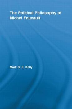 The Political Philosophy of Michel Foucault