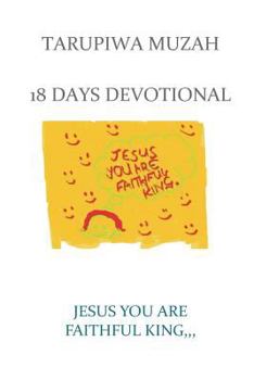 Paperback Jesus You Are Faithful King;: 18 Days Devotional Book