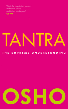 Tantra: The Supreme Understanding: Discourses on the Tantric Way of Tilopa's Song of Mahamudra