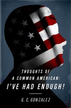 Paperback Thoughts of a Common American: I've Had Enough! Book