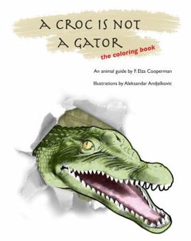 Paperback A Croc Is Not A Gator - the coloring book: an animal guide Book