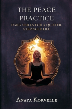 Paperback The Peace Practice: Daily Skills for a Quieter, Stronger Life Book