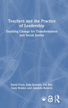 Hardcover Teachers and the Practice of Leadership: Enabling Change for Transformation and Social Justice Book
