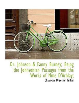 Dr Johnson Being the Johnsonian Passages from the Works of Mme D'Arblay;