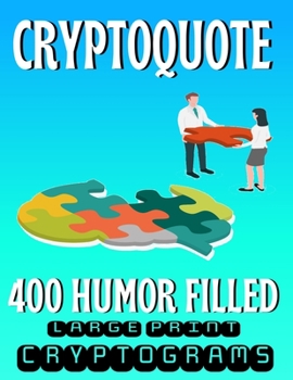 Paperback Cryptoquote 400 Humor Filled Large Print Cryptograms: Fun and Challenging Cryptogram Activity Puzzles for Cognitive Function and Boosting Brain Health Book