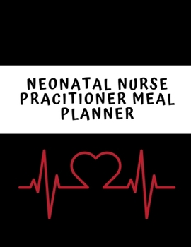Paperback Neonatal Nurse Practitioner Meal Planner: Weekly Menu Planner and Grocery List Book
