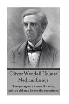 Paperback Oliver Wendell Holmes' Medical Essays: "The young man knows the rules, but the old man knows the exceptions." Book