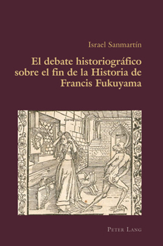 El Fin de la Historia En La Historia Inmediata: El Debate Fukuyama