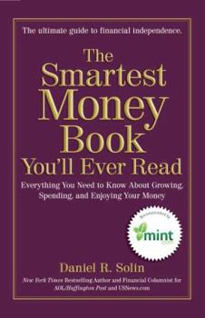 Hardcover The Smartest Money Book You'll Ever Read: Everything You Need to Know about Growing, Spending, and Enjoying Your Money Book