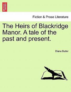 Paperback The Heirs of Blackridge Manor. a Tale of the Past and Present. Vol. II. Book