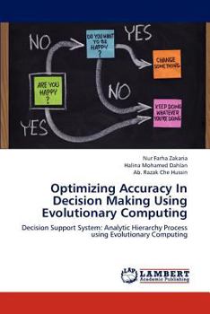 Paperback Optimizing Accuracy In Decision Making Using Evolutionary Computing Book
