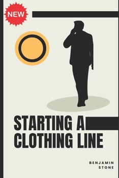 Paperback Starting a Clothing Line: The Comprehensive Guide to Launching Your Own Clothing Brand Business Book