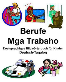 Paperback Deutsch-Tagalog Berufe/Mga Trabaho Zweisprachiges Bildwörterbuch für Kinder [German] Book