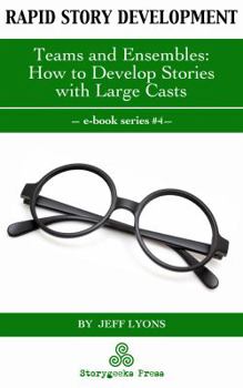Paperback Rapid Story Development: Teams and Ensembles: How to Develop Stories with Large Casts Book