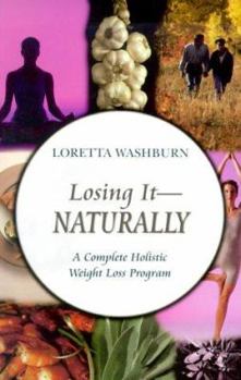 Paperback Losing It Naturally: A Complete Homeopathic Weight Loss Program Book
