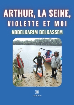 Paperback Arthur, la Seine, Violette et moi [French] Book