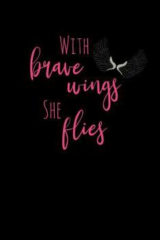 Paperback Journal: With Brave Wings She Flies Lined Journal with a Black Glossy Cover for Journaling, Taking Notes, Goal Setting, or Proj Book