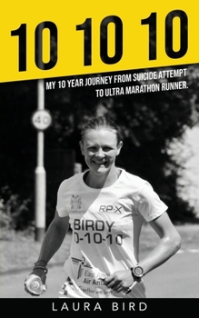 Paperback 10 10 10: My 10 year journey from suicide attempt to ultra marathon runner Book