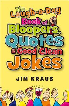 Paperback The Laugh-A-Day Book of Bloopers, Quotes & Good Clean Jokes Book