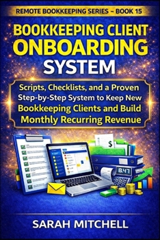 Paperback Bookkeeping Client Onboarding System: Scripts, Checklists, and a Step-by-Step System to Keep New Bookkeeping Clients and Build Monthly Recurring Reven Book