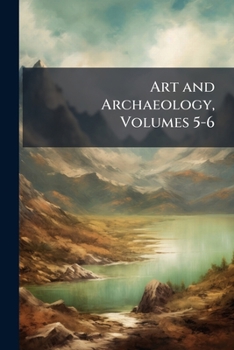Paperback Art and Archaeology, Volumes 5-6 Book