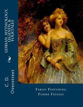 Paperback Lesbian Mythology, Legends, & Folktales: Fables Featuring Femme Fatals Book