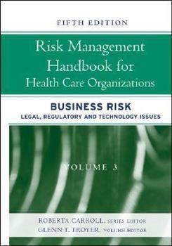 Hardcover Risk Management Handbook for Health Care Organizations, Business Risk: Legal, Regulatory & Technology Issues Book