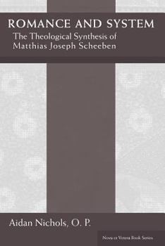 Paperback Romance and System: The Theological Synthesis of Matthias Joseph Scheeben Book