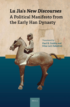 Hardcover Lu Jia's New Discourses: A Political Manifesto from the Early Han Dynasty Book