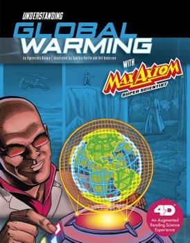 Hardcover Understanding Global Warming with Max Axiom Super Scientist: 4D an Augmented Reading Science Experience Book