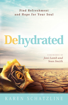 Paperback Dehydrated: Find Refreshment and Hope for Your Soul Book