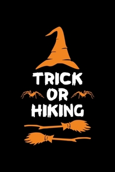 Trick or Hiking: Halloween gifts for Hiker, Lined Notebook, 6" x 9", 120 Pages