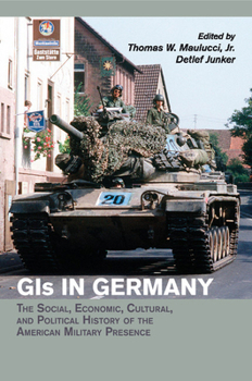 GIS in Germany: The Social, Economic, Cultural, and Political History of the American Military Presence - Book  of the Publications of the German Historical Institute