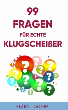 Paperback 99 Fragen für echte Klugscheißer: Das ultimative Quiz für Jung und Alt [German] Book