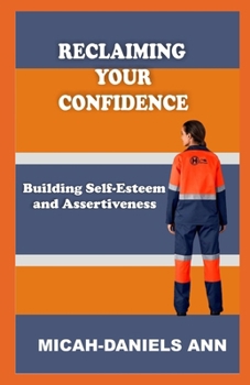 Reclaiming Your Confidence: Building Self-Esteem and Assertiveness