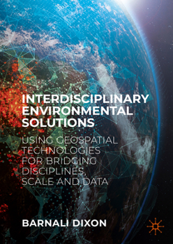 Hardcover Interdisciplinary Environmental Solutions: Using Geospatial Technologies for Bridging Disciplines, Scale and Data Book