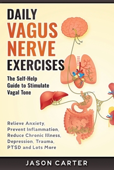 Paperback Daily Vagus Nerve Exercises: Activate and Stimulate Your Vagus Nerve. Self Help Exercise to Reduce Anxiety, Depression, Panic Attack, Chronic Illne Book