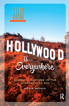 Hardcover Hollywood Is Everywhere: Global Directors in the Blockbuster Era Book