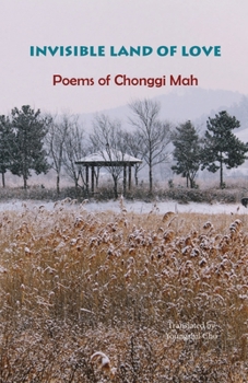 Paperback Invisible Land of Love: Poems of Chonggi Mah Book